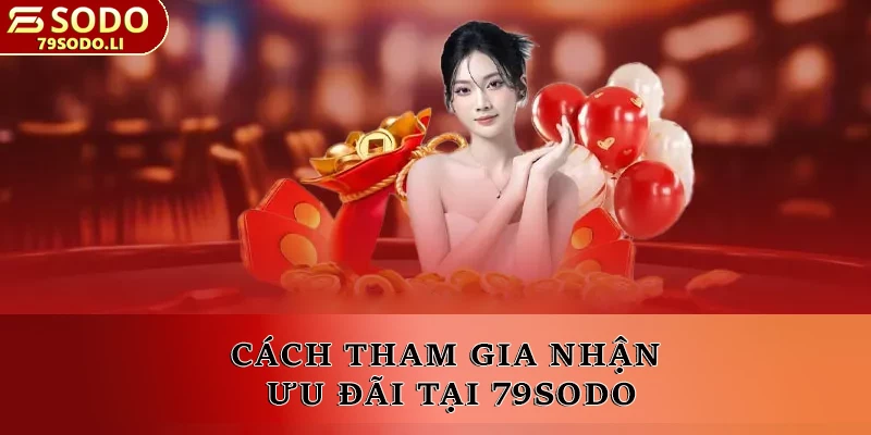 Cách tham gia nhận ưu đãi tại 79SODO