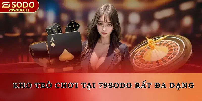 Kho trò chơi tại 79SODO rất đa dạng