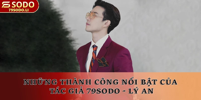 Những thành công nổi bật của tác giả 79SODO